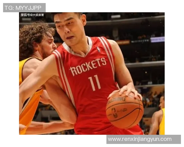 布伦特巴里与姚明的篮球传奇交汇点：从对抗到友谊的精彩故事